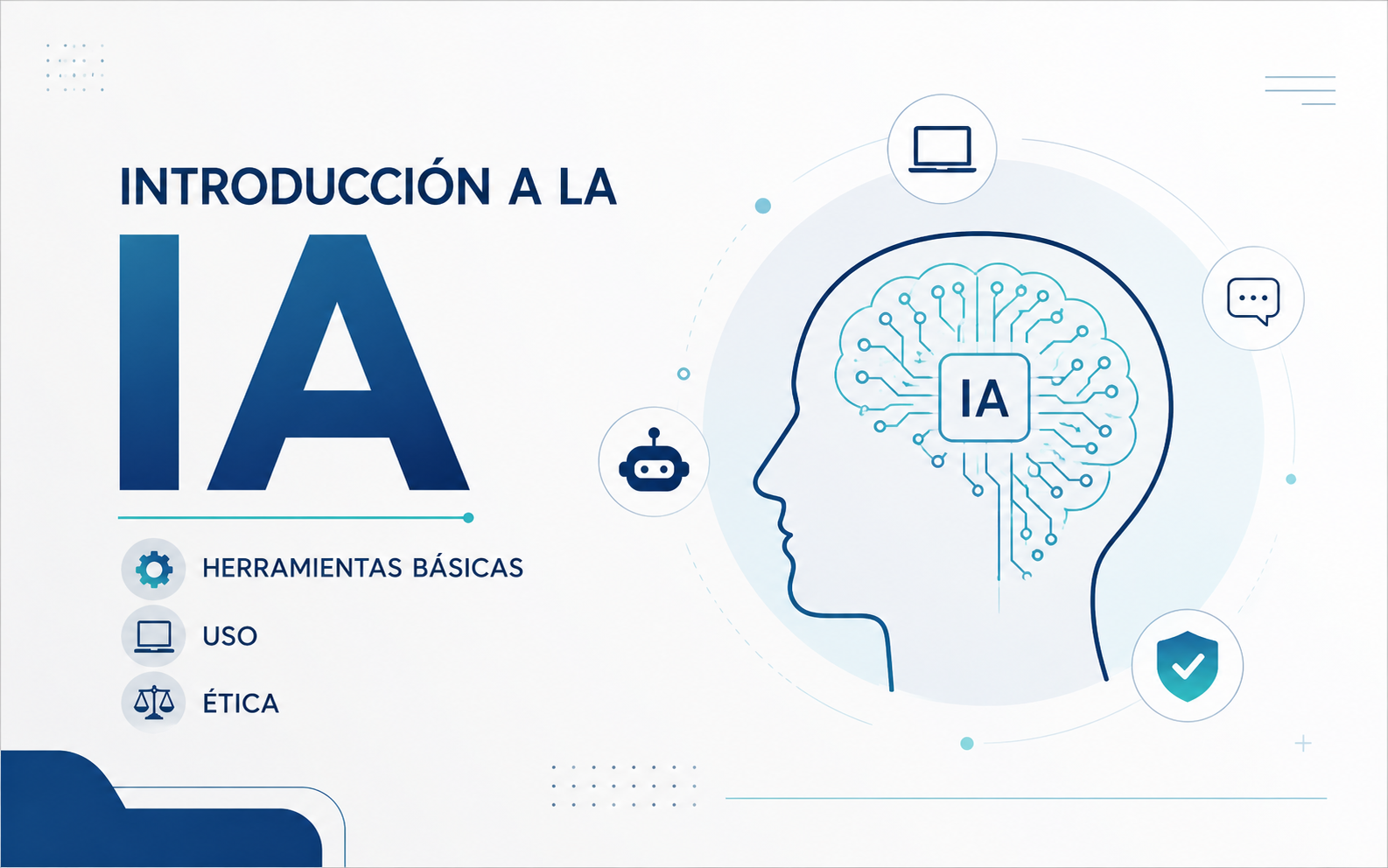 INTRODUCIÓN A LA IA, HERRAMIENTAS BÁSICAS, USO Y ÉTICA
