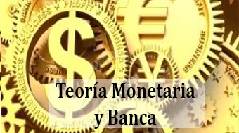 Teoría Monetaria y Banca
